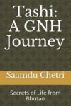 Tashi: A GNH Journey: Secrets of Life from Bhutan