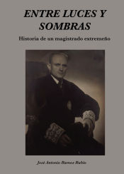 Portada de Entre luces y sombras. Historia de un magistrado extremeño