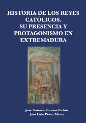 Portada de Historia de los Reyes Católicos. Su presencia y protagonismo en Extremadura