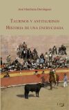 Taurinos y antitaurinos. Historia de una encrucijada Taurinos y antitaurinos. Historia de una encrucijada