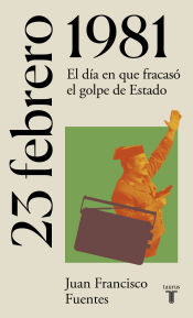 Portada de 23 de febrero de 1981: El día en que fracasó el golpe de Estado