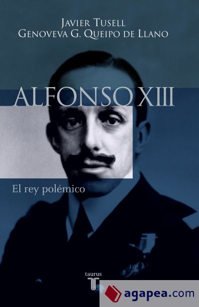 ALFONSO XIII. EL REY POLEMICO