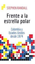 Portada de Frente a la estrella polar: Colombia y Estados Unidos desde 1974 (Ebook)
