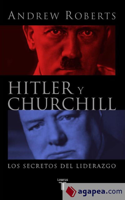 HITLER Y CHURCHILL. LOS SECRETOS DEL LIDEREZGO