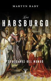 Portada de Los Habsburgo: Soberanos del mundo