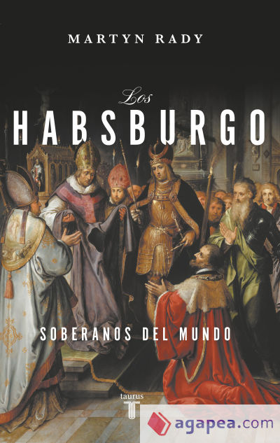 Los Habsburgo: Soberanos del mundo