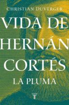 Portada de Vida de Hernán Cortés: La pluma (Ebook)