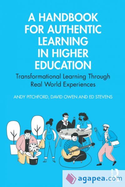 A Handbook for Authentic Learning in Higher Education A Handbook for Authentic Learning in Higher Education