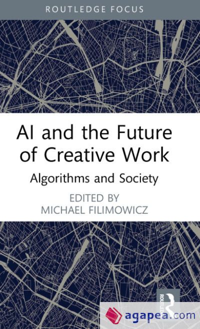 AI AND THE FUTURE OF CREATIVE WORK - MICHAEL FILIMOWICZ - 9781032290638