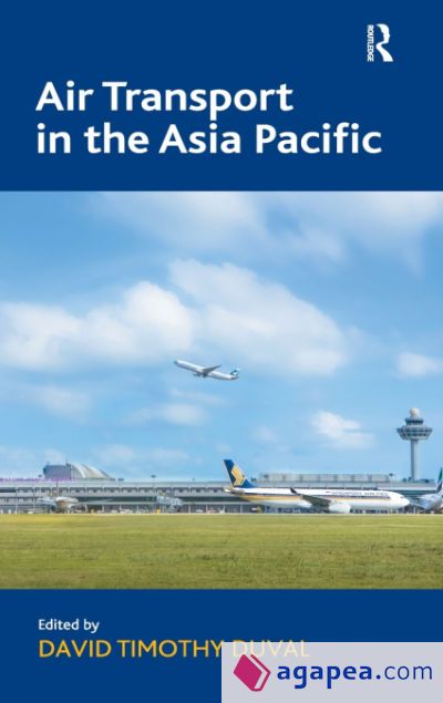 AIR TRANSPORT IN THE ASIA PACIFIC - DAVID TIMOTHY DUVAL - 9781409454069