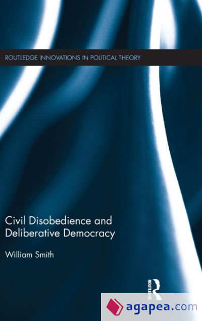 Civil Disobedience and Deliberative Democracy