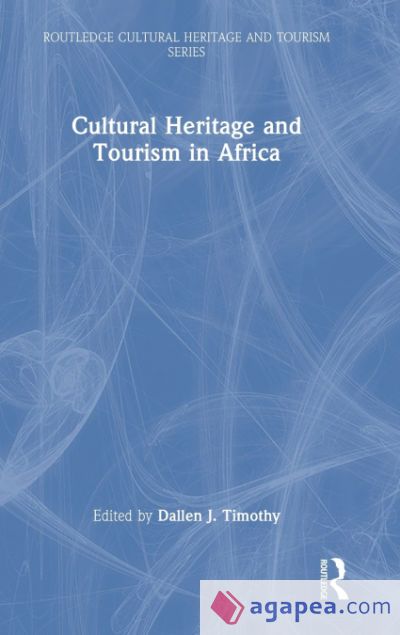 CULTURAL HERITAGE AND TOURISM IN AFRICA - DALLEN J. TIMOTHY - 9780367722234