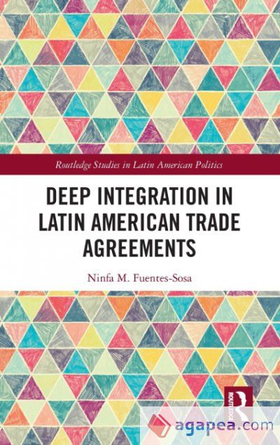 DEEP INTEGRATION IN LATIN AMERICAN TRADE AGREEMENTS - NINFA M. FUENTES ...