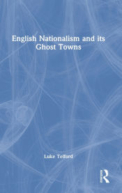 Portada de English Nationalism and its Ghost Towns