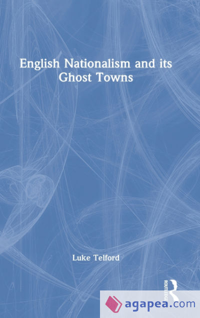 English Nationalism and its Ghost Towns