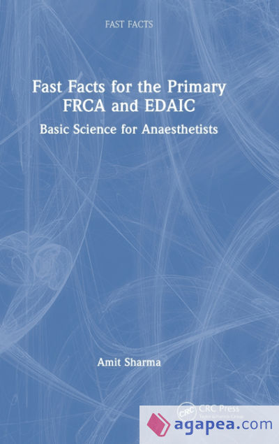 Fast Facts for the Primary FRCA and EDAIC