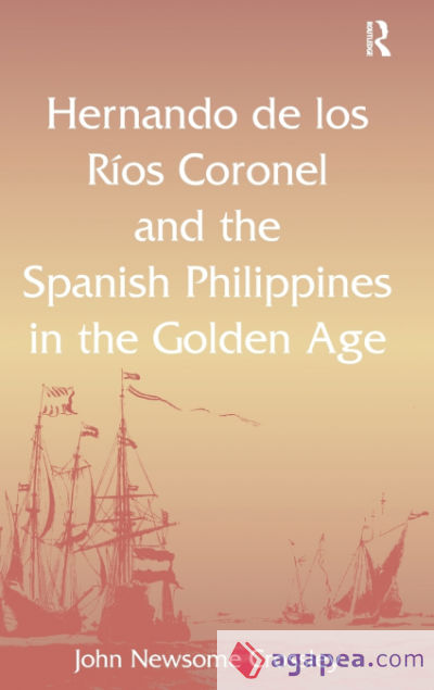 Hernando de los Ríos Coronel and the Spanish Philippines in the Golden Age