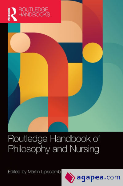 Routledge Handbook of Philosophy and Nursing