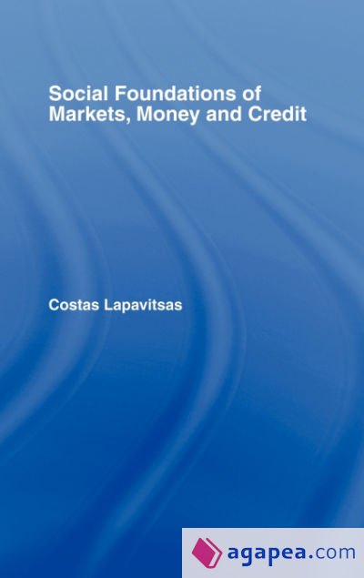 Social Foundations of Markets, Money and Credit