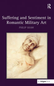 Portada de Suffering and Sentiment in Romantic Military Art