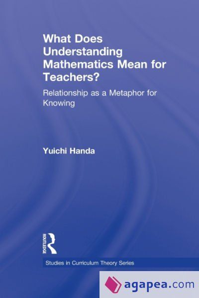 WHAT DOES UNDERSTANDING MATHEMATICS MEAN FOR TEACHERS? - YUICHI HANDA ...