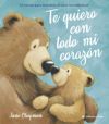Te Quiero Con Todo Mi Corazón / I Love You with All My Heart (Spanish Edition)