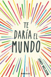 Te Daría El Mundo (best Young Adult) De Jandy Nelson