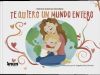 Te quiero un mundo entero