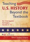 Teaching U.S. History Beyond the Textbook: Six Investigative Strategies, Grades 5-12