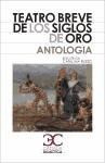 Teatro breve de los Siglos de Oro. Antología                                               .