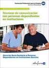 Técnicas de comunicación con personas dependientes en instituciones. Certificados de profesionalidad. Atención sociosanitaria a personas dependientes en instituciones sociales