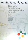 Técnicas de patronaje para accesorios de moda - Zapatos, bolsos, sombreros, guan . Incluye también ropa para perros