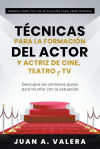 Técnicas para la formación del Actor y Actriz de cine, teatro y Tv