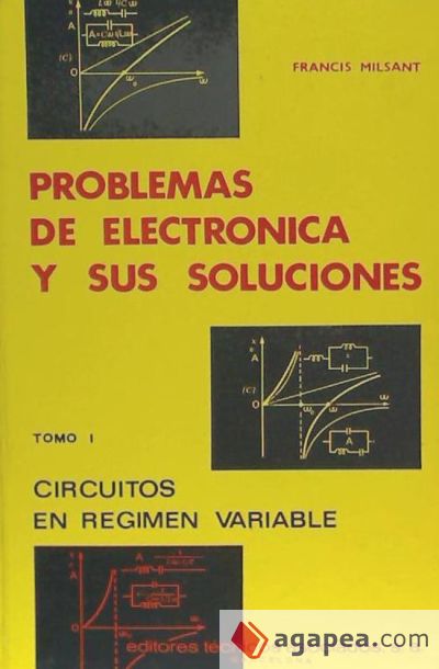 Problemas de electrónica y sus soluciones. (Tomo 1)