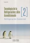 Tecnología de la refrigeración y Aire acondicionado. Tomo II. Refrigeración comercial