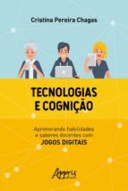 Portada de Tecnologias e Cognição: Aprimorando Habilidades e Saberes Docentes Com Jogos Digitais (Ebook)