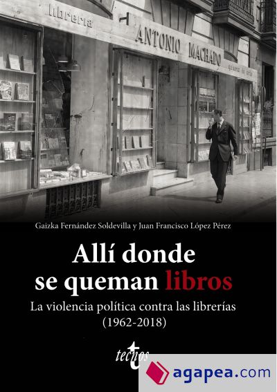 Allí donde se queman libros. La violencia política contra las librerías (1962-2018)