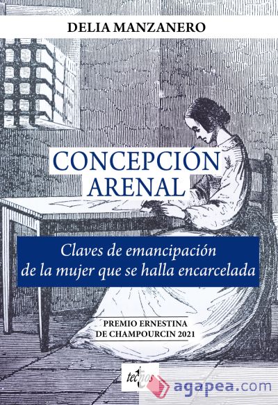 Concepción Arenal. Claves de emancipación de la mujer que se halla encarcelada