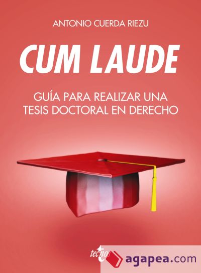 Cum laude. Guía para realizar una tesis doctoral o un trabajo de fin de grado o máster en Derecho (Ebook)