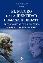 Portada de El futuro de la identidad humana a debate: Protagonistas de la polémica sobre el transhumanismo