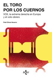 Portada de El toro por los cuernos: VOX la extrema derecha europea y el voto obrero