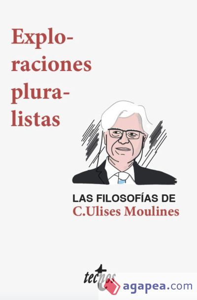 Exploraciones pluralistas: las filosofías de C. Ulises Moulines