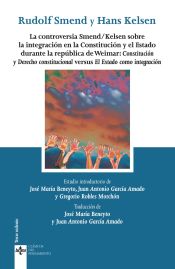 Portada de La controversia Smend/Kelsen sobre la integración en la Constitución y el Estado durante la república de Weimar: Constitución y Derecho constitucional versus El Estado como integración