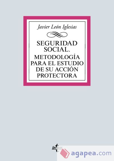 Seguridad Social. Metodología para el estudio de su acción protectora