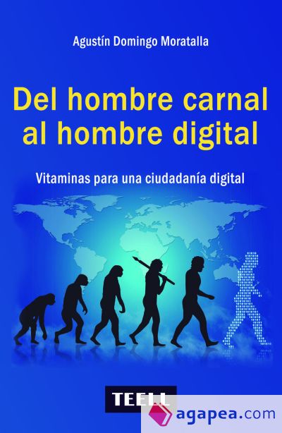 Del hombre carnal al hombre digital.: Vitaminas para una ciudadania digital