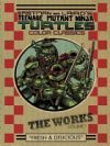 Teenage Mutant Ninja Turtles: The Works Volume 1