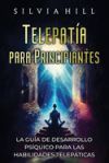 Telepatía para principiantes: La guía de desarrollo psíquico para las habilidades telepáticas Telepatía para principiantes: La guía de desarrollo psíquico para las habilidades telepáticas
