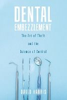 Portada de Dental Embezzlement