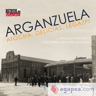 Arganzuela, Atocha, Delicias, Legazpi