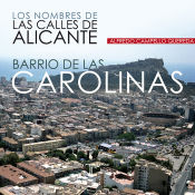 Portada de Los nombres de las calles de Alicante. Barrio de las Carolinas